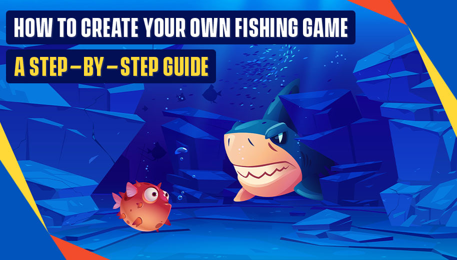 HOW TO CREATE YOUR OWN FISHING GAME: A STEP-BY-STEP GUIDE